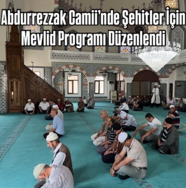 Abdurrezzak Camii’nde Şehitler İçin Mevlid Programı Düzenlendi