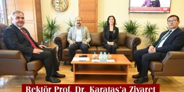 Başkan Volkan Kavaklıgil’den Rektör Prof. Dr. Karataş’a Ziyaret