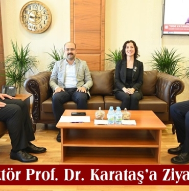 Başkan Volkan Kavaklogil’den Rektör Prof. Dr. Karataş’a Ziyaret