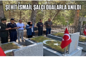 ŞEHİT İSMAİL ŞALCI DUALARLA ANILDI