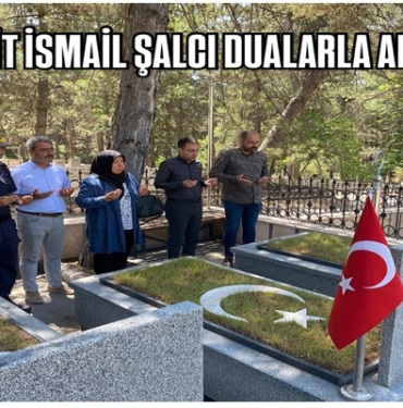 ŞEHİT İSMAİL ŞALCI DUALARLA ANILDI