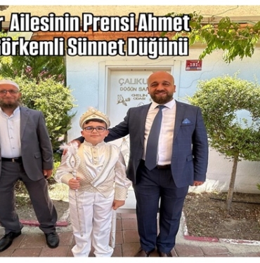 Tanrısever Ailesinin Prensi Ahmet Asaf için Görkemli Sünnet Düğünü