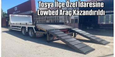 Tosya İlçe Özel İdaresine Lowbed Araç Kazandırıldı
