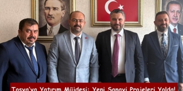 Tosya’ya Yatırım Müjdesi: Yeni Sanayi Projeleri Yolda!