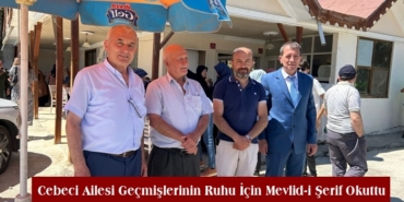 Cebeci Ailesi Geçmişlerinin Ruhu İçin Mevlid-i Şerif Okuttu