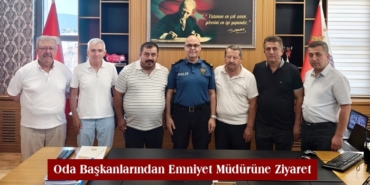 Oda Başkanlarından Emniyet Müdürüne Ziyaret