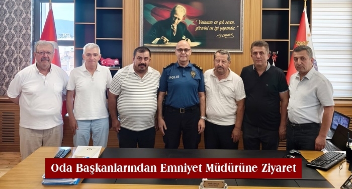 Oda Başkanlarından Emniyet Müdürüne Ziyaret