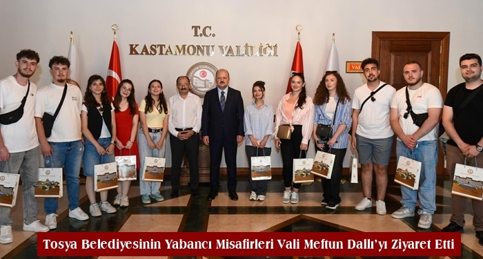 Tosya Belediyesinin Yabancı Misafirleri Vali Meftun Dallı’yı Ziyaret Etti