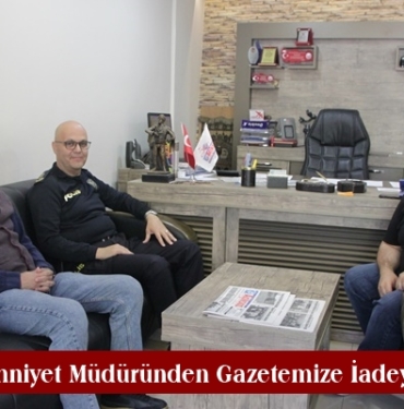İlçe Emniyet Müdüründen Gazetemize İadeyi Ziyaret