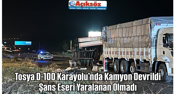 Tosya D-100 Karayolu’nda Kamyon Devrildi: Şans Eseri Yaralanan Olmadı
