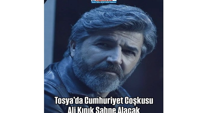 Tosya’da Cumhuriyet Coşkusu: Ali Kınık Sahne Alacak