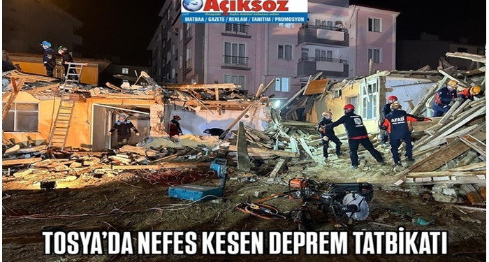 TOSYA’DA NEFES KESEN DEPREM TATBİKATI