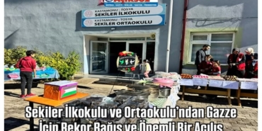 Sekiler İlkokulu ve Ortaokulu’ndan Gazze İçin Rekor Bağış ve Önemli Bir Açılış