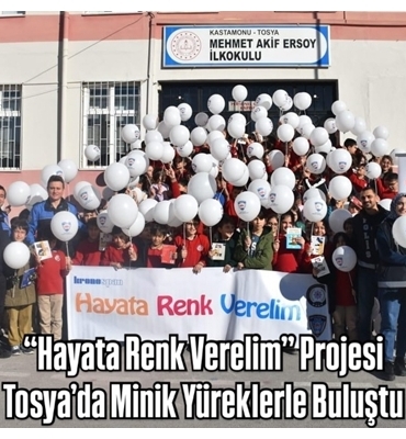 “Hayata Renk Verelim” Projesi Tosya’da Minik Yüreklerle Buluştu