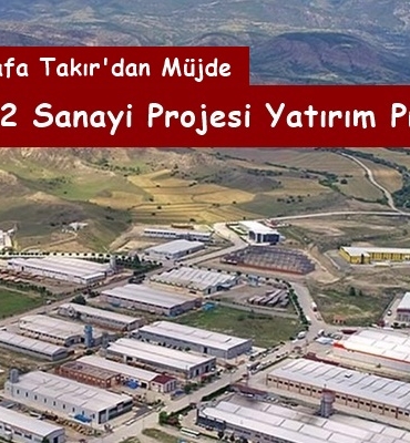 Ak Parti İlçe Başkanı Mustafa Takır; Tosya OSB Genişleme ve Tosya KOBİ Sanayi Sitesi Yatırım Programına Alındı