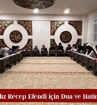 Hace Hafız Recep Efendi için Dua ve Hatim Okundu