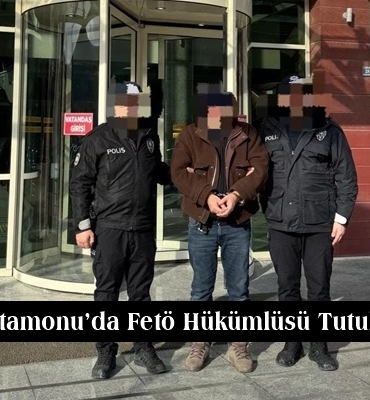 Kastamonu’da Fetö Hükümlüsü Tutuklandı