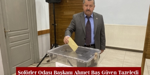 Tosya Şoförler Odası Başkanı Ahmet Baş Güven Tazeledi