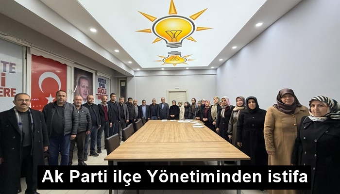 Ak Parti ilçe Yönetiminden istifa