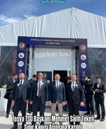 Tosya TSO Başkanı Mehmet Salih Tekeli,  Sınır Kapısı Açılışına Katıldı