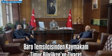 Baro Temsilcisinden Kaymakam Timur Büyükçe’ye Ziyaret
