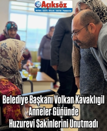 Belediye Başkanı Volkan Kavaklıgil, Anneler Gününde Huzurevi Sakinlerini Unutmadı