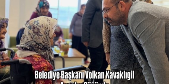 Belediye Başkanı Volkan Kavaklıgil, Anneler Gününde Huzurevi Sakinlerini Unutmadı