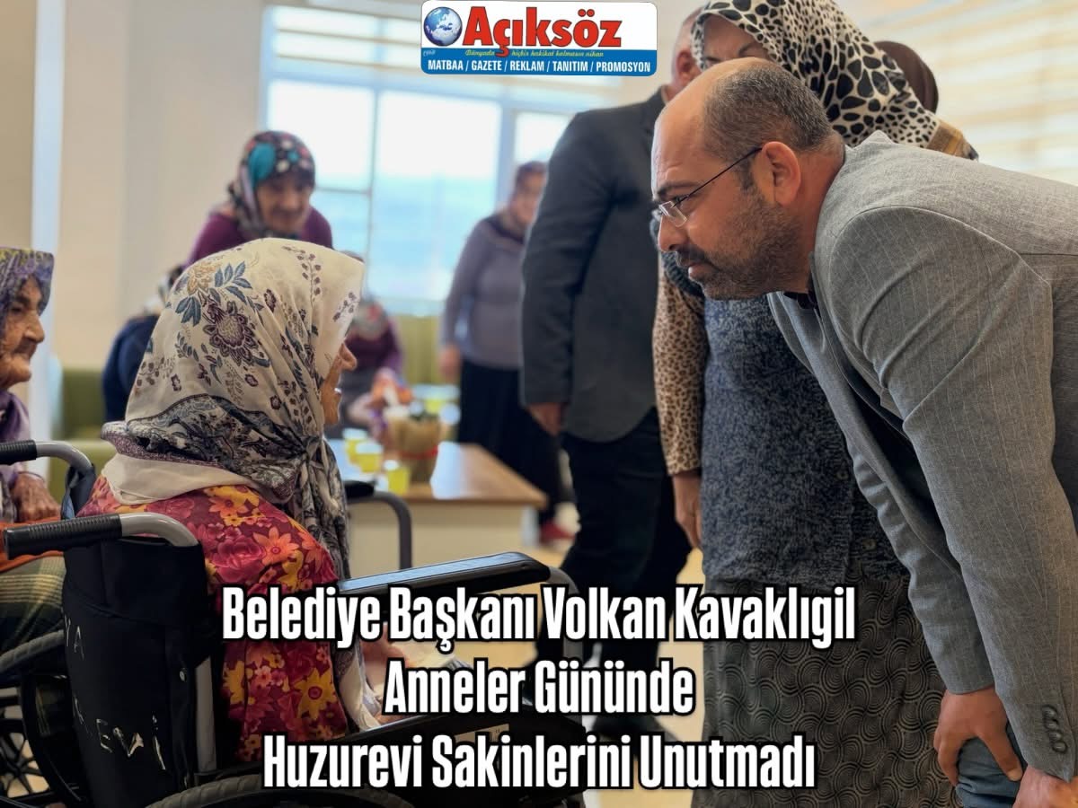 Belediye Başkanı Volkan Kavaklıgil, Anneler Gününde Huzurevi Sakinlerini Unutmadı