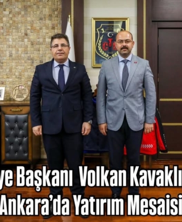 Belediye Başkanı Volkan Kavaklıgil’den Ankara’da Yatırım Mesaisi