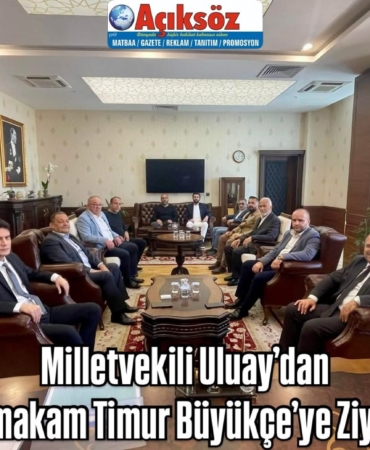 Milletvekili Uluay’dan Kaymakam Timur Büyükçe’ye Ziyaret