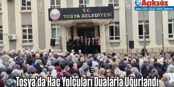 Tosya’da Hac Yolcuları Dualarla Uğurlandı