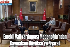 Emekli Vali Yardımcısı Madenoğlu’ndan Kaymakam Büyükçe’ye Ziyaret