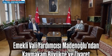 Emekli Vali Yardımcısı Madenoğlu’ndan Kaymakam Büyükçe’ye Ziyaret