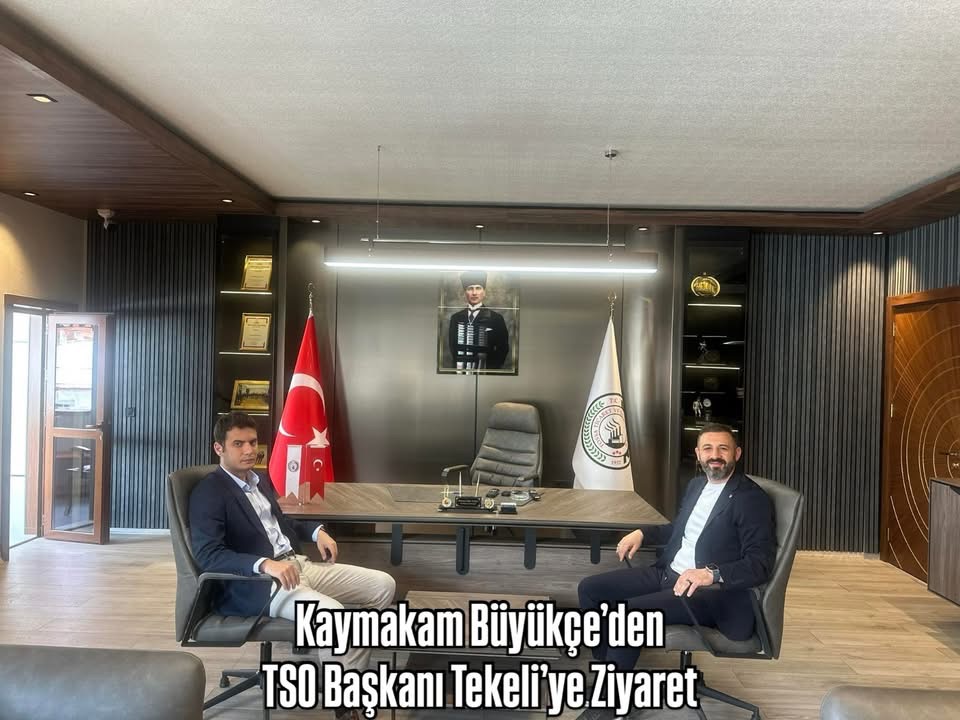 Kaymakam Büyükçe’den TSO Başkanı Tekeli’ye Ziyaret