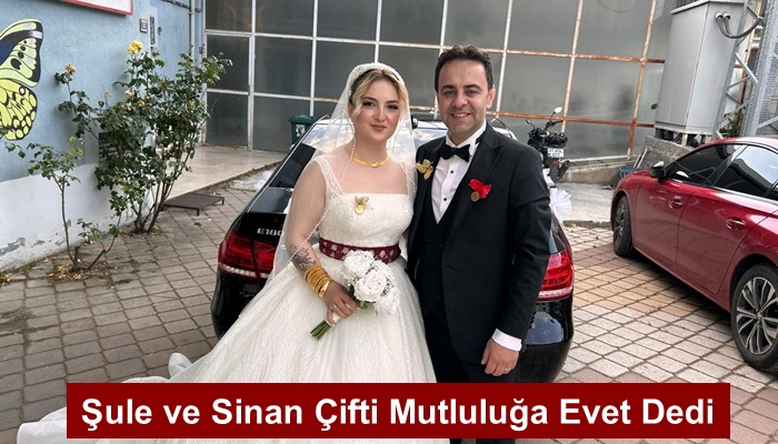 Şule ve Sinan Çifti Mutluluğa Evet Dedi