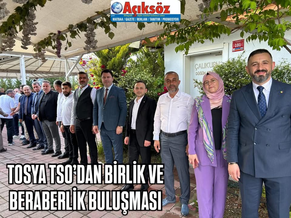 TOSYA TSO’DAN BİRLİK VE BERABERLİK BULUŞMASI