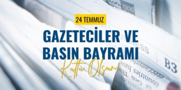 24 Temmuz Gazeteciler ve Basın Bayramı Kutlu Olsun