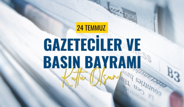 24 Temmuz Gazeteciler ve Basın Bayramı Kutlu Olsun