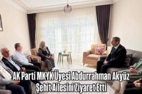 AK Parti MKYK Üyesi Abdurrahman Akyüz, Şehit Ailesini Ziyaret Etti