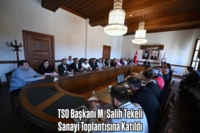TSO Başkanı M. Salih Tekeli, Sanayi Toplantısına Katıldı
