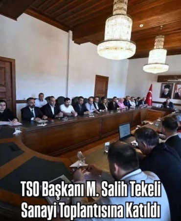TSO Başkanı M. Salih Tekeli, Sanayi Toplantısına Katıldı