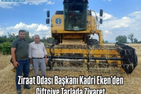 Ziraat Odası Başkanı Kadri Eken’den  Çiftçiye Tarlada Ziyaret
