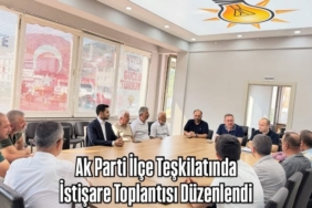 Ak Parti İlçe Teşkilatında İstişare Toplantısı Düzenlendi
