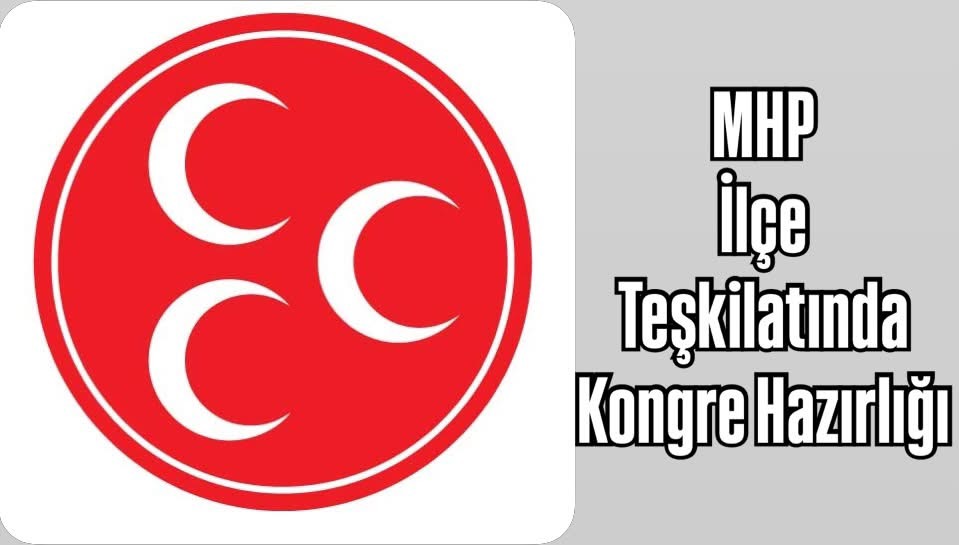 MHP İlçe Teşkilatında Kongre Hazırlığı