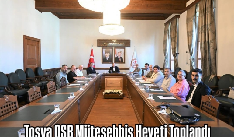 Tosya OSB Müteşebbis Heyeti Toplandı