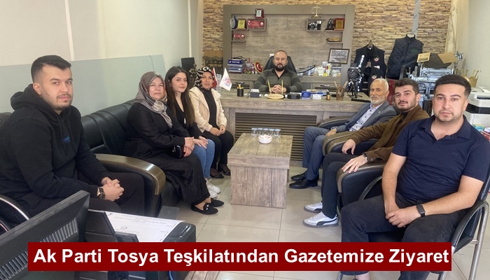 Ak Parti Tosya Teşkilatından Gazetemize Ziyaret