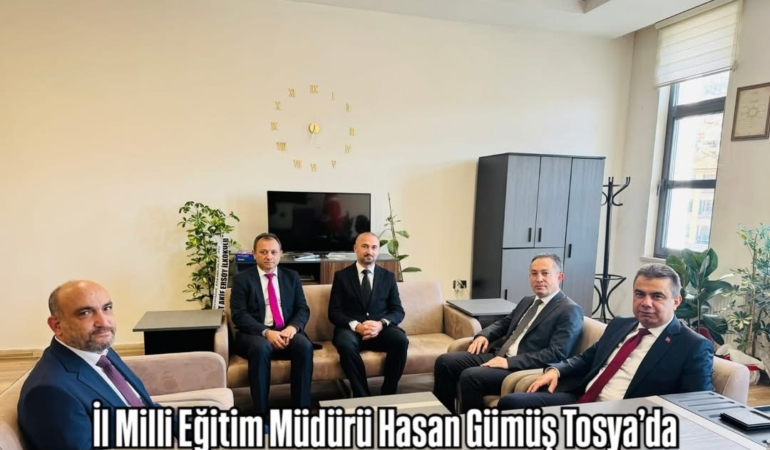 İl Milli Eğitim Müdürü Hasan Gümüş Tosya’da