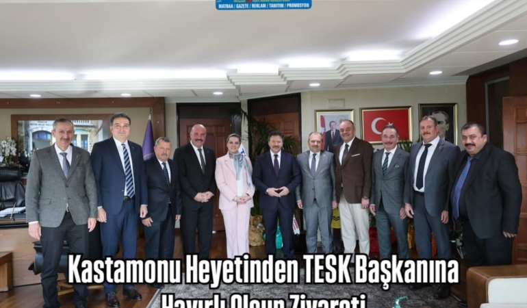 Kastamonu Heyetinden TESK Başkanına Hayırlı Olsun Ziyareti