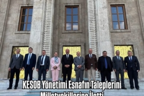 KESOB Yönetimi Esnafın Taleplerini Milletvekillerine İletti