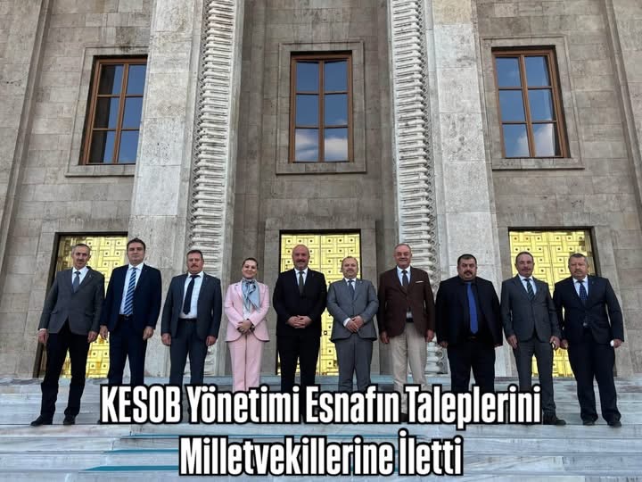 KESOB Yönetimi Esnafın Taleplerini Milletvekillerine İletti